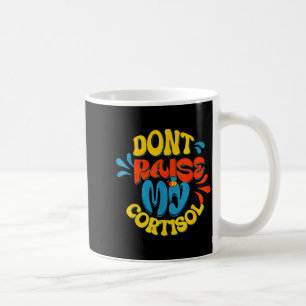 Höj inte min kortisol stressnivå ångest meme kaffemugg