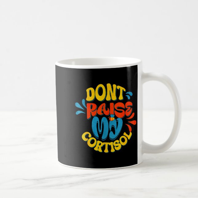 Höj inte min kortisol stressnivå ångest meme  kaffemugg (Höger)