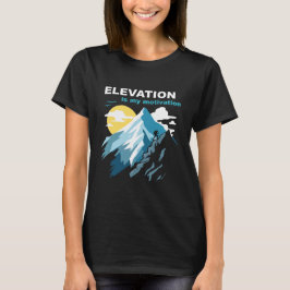 Höjd är min motivationshöjning t shirt