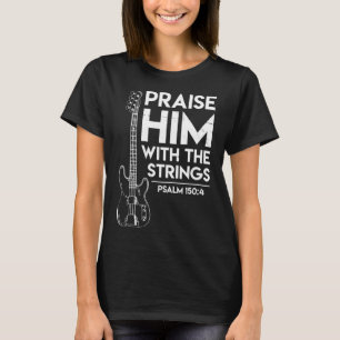 Höjd honom Christian Worship Bass Guitar Player T Shirt