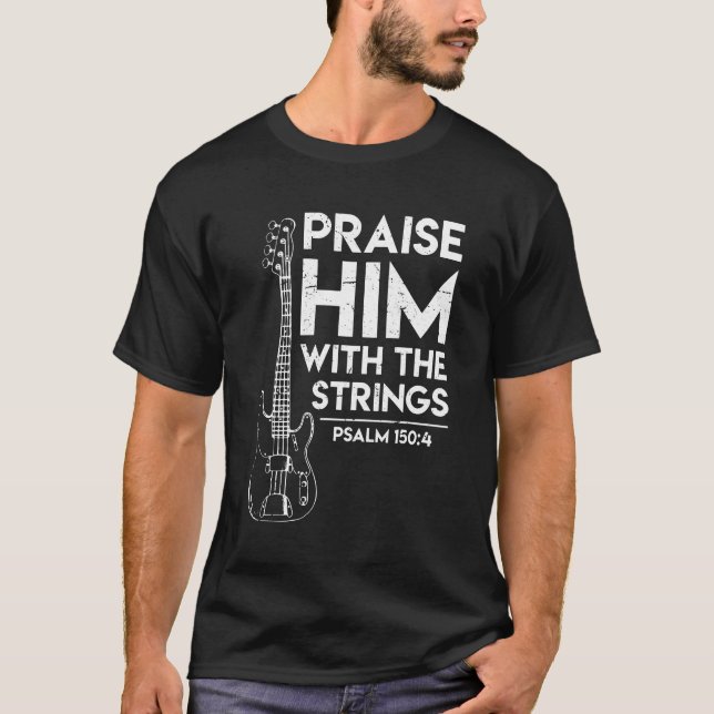 Höjd honom Christian Worship Bass Guitar Player T Shirt (Framsida)