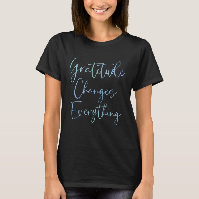 Höjdskillnader Allt, Gratitude-apparat T- T Shirt (Framsida)
