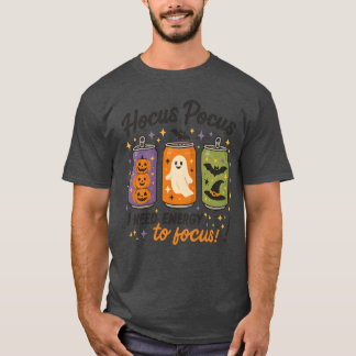 Hokus Pokus jag behöver energi för att fokusera! T Shirt
