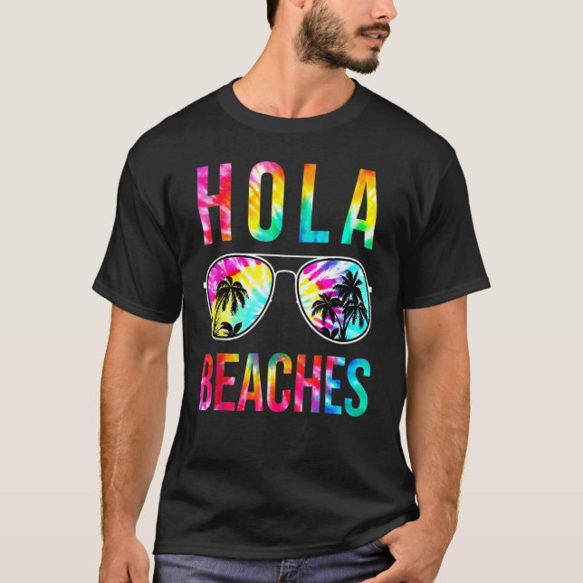 Hola Beaches Sunglasses Tie Dye  Beach Vacation Su T Shirt (Framsida)