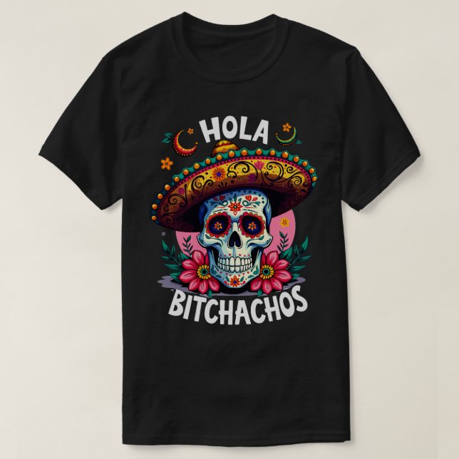 hola bitchachos independencia de Mxico 16 de Septi T Shirt (Design framsida)