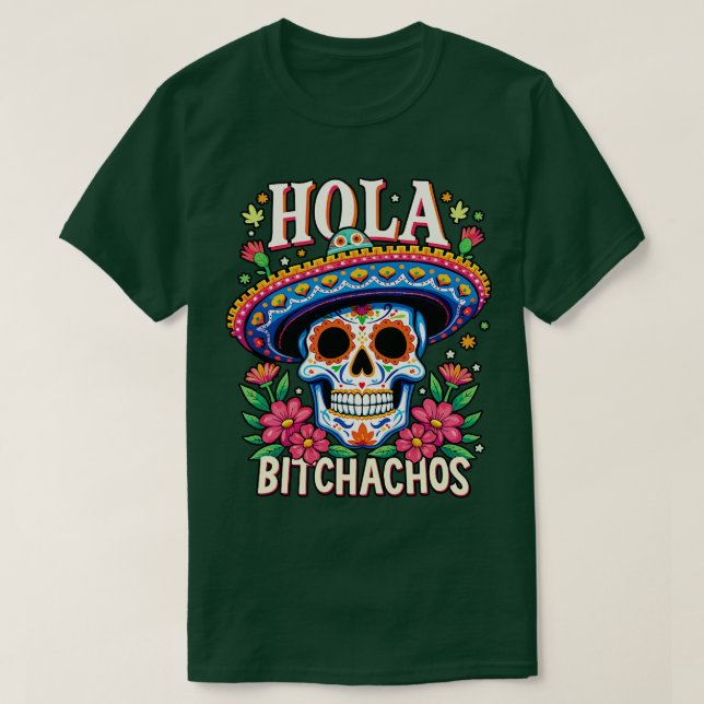 hola bitchachos independencia de Mxico T Shirt (Design framsida)