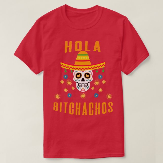 Hola Bitchachos T Shirt (Design framsida)