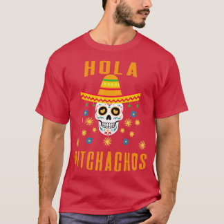 Hola Bitchachos T Shirt