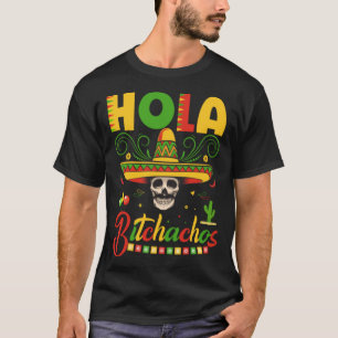 Hola Bitchachos T Shirt