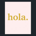 Hola Guld-skript på Rosa Poster<br><div class="desc">Säg hej på spanska med det här Hola Guld-skriptet på Rosa Decorative Poster.</div>