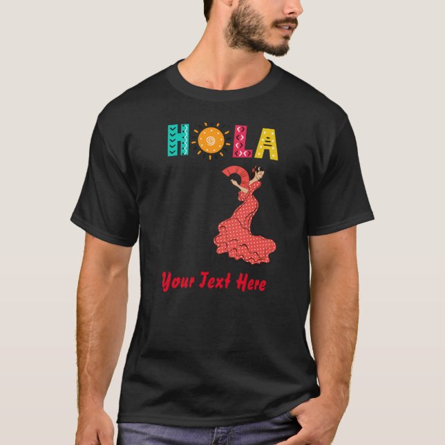 Hola! Spanska tema/Flamencodansare/redigerbar text T Shirt (Framsida)