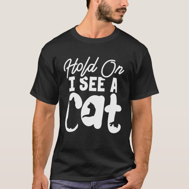Hold On I See a Cat   Cat  Crazy Cat Lady T Shirt (Framsida)