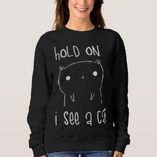 Hold On I See A Cat  Cat Kitten for Women Cat Mom T Shirt