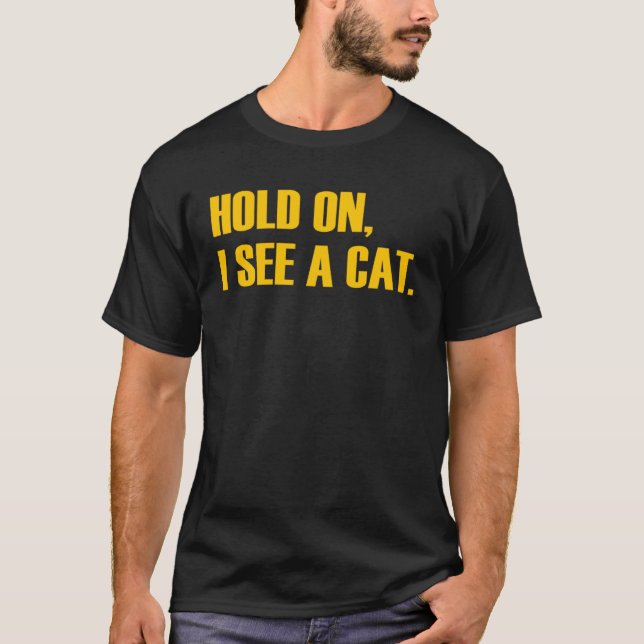 Hold On I See A Cat  Cat T Shirt (Framsida)