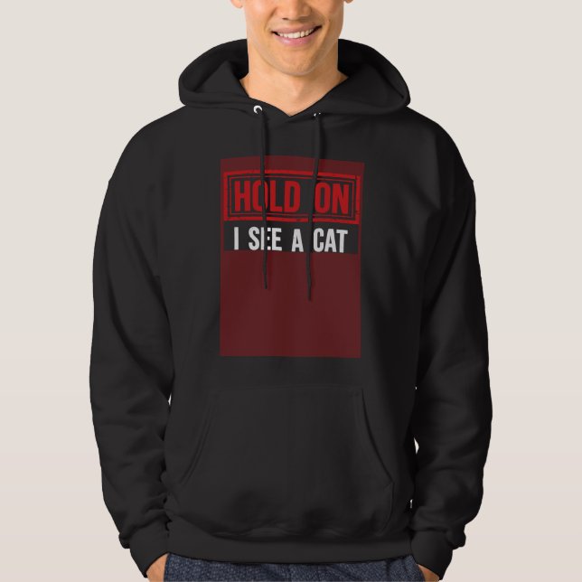 Hold On I See A Cat  cats Hoodie (Framsida)