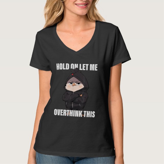 Hold On Let Me Overthink This Chicken  Sarcastic T Shirt (Framsida)