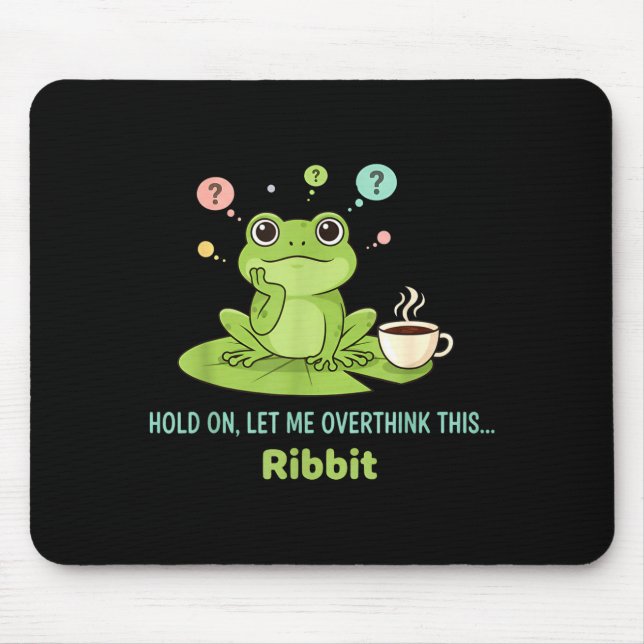 Hold On Let Me Overthink This Frog Ribbit  Musmatta (Framsidan)