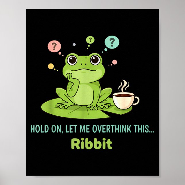 Hold On Let Me Overthink This Frog Ribbit  Poster (Framsidan)