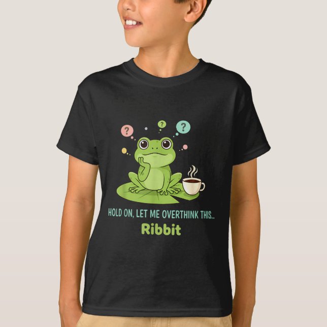 Hold On Let Me Overthink This Frog Ribbit  T Shirt (Framsida)