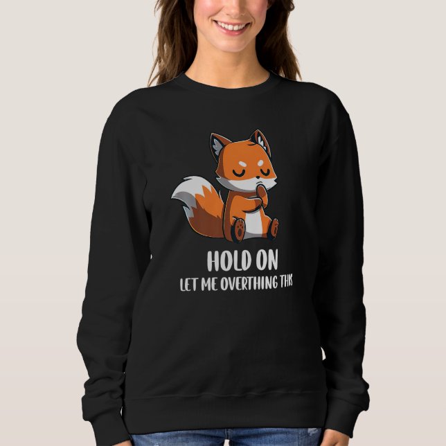 Hold On Let Me Overthink This Funny Fox Design Pre T Shirt (Framsida)