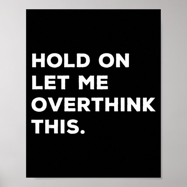 Hold On Let Me Overthink This Funny Sarcastic Quot Poster (Framsidan)