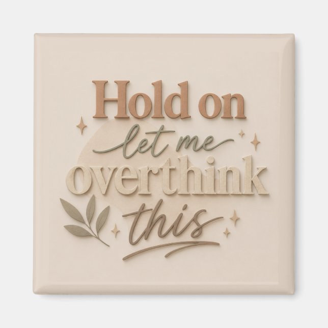 Hold on let me overthinking this magnet (Framsidan)
