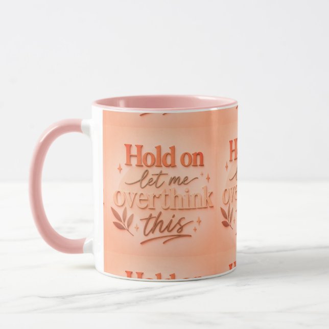Hold on let me overthinking this mugg (Vänster)