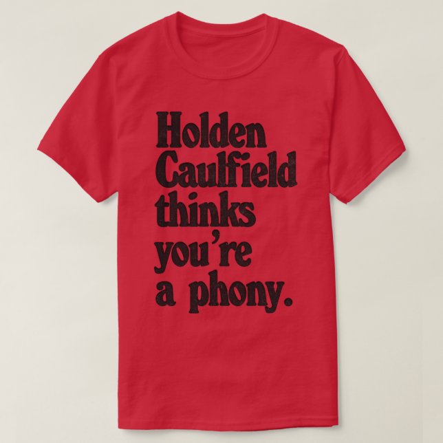Holden Caulfield tror att du Catcher in T. T Shirt (Design framsida)