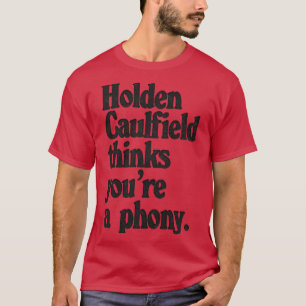 Holden Caulfield tror att du Catcher in T. T Shirt