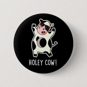 Holey Cow Funny Animal Pun Mörk BG Knapp