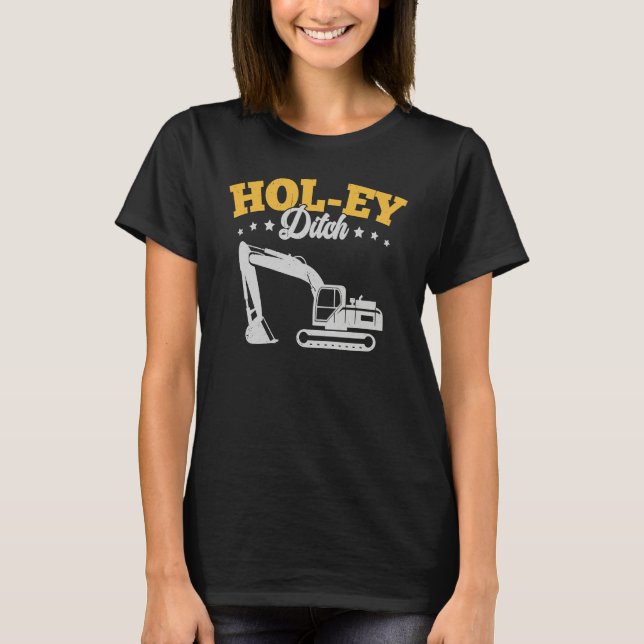 Holey Ditch Excavator T Shirt (Framsida)