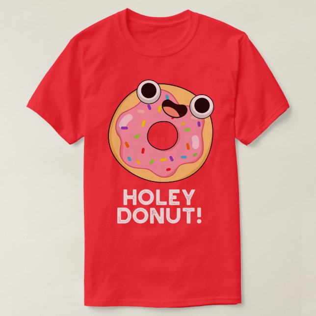 Holey Donut Cute Food Pun T Shirt (Design framsida)