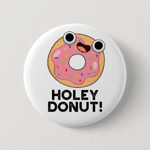 Holey Donut Funny Food Pun Knapp