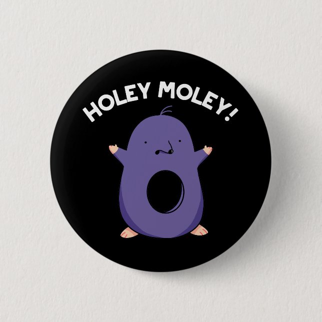 Holey Moley Funny Mole Pun Mörk BG Knapp (Framsida)