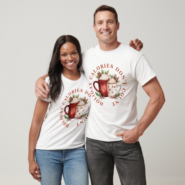 HOLIDAY CALORIES DON'T COUNT -HOT CHOCOLATE DRINK  T SHIRT (Unisex)