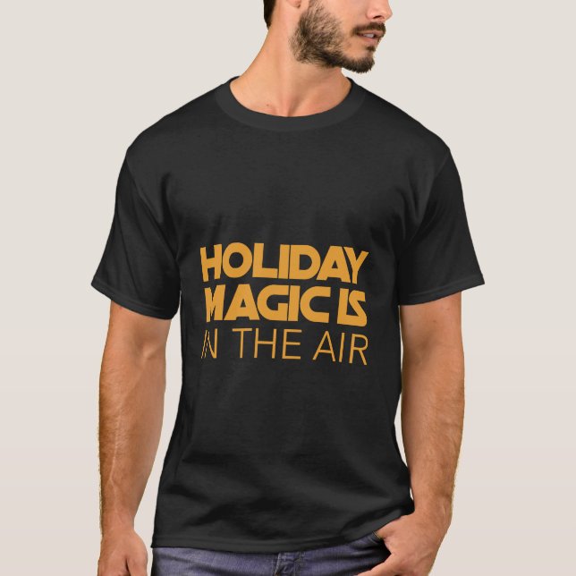 Holiday magic is in the air t shirt (Framsida)