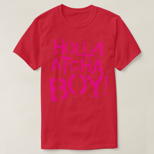 Holla Atcha Boy T Shirt (Design framsida)