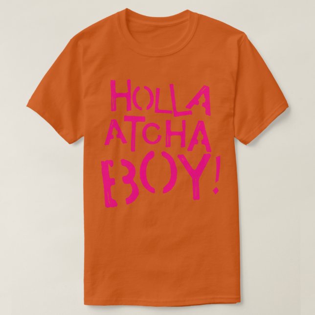 Holla Atcha Boy T Shirt (Design framsida)