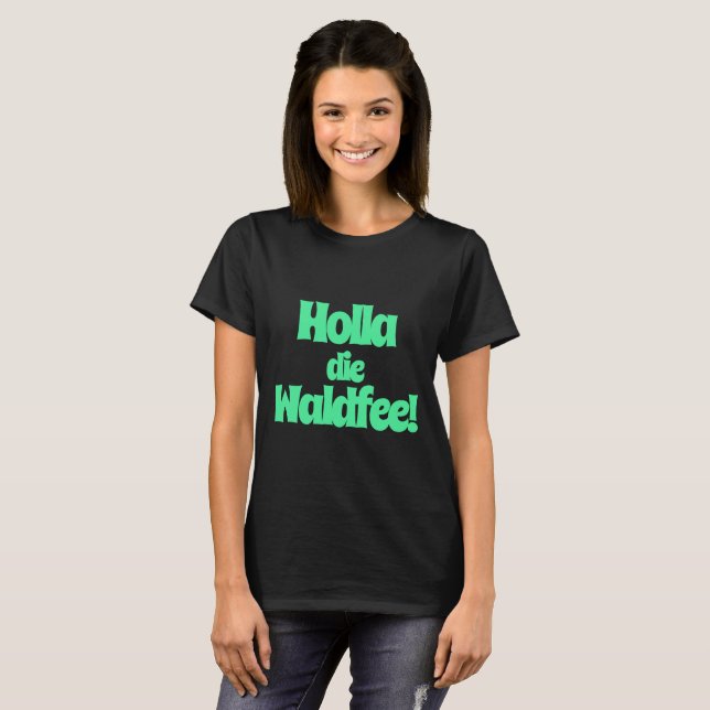 Holla, die Waldfee! Spruch T Shirt (Hel framsida)