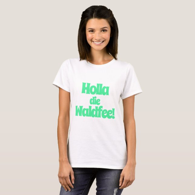 Holla, die Waldfee! Spruch T Shirt (Hel framsida)