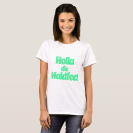 Holla, die Waldfee! Spruch T Shirt