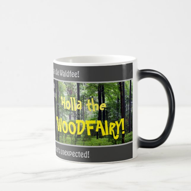 Holla the WOODFAIRY - fånig Transl. Tyskt ordspråk Magisk Mugg (Höger)