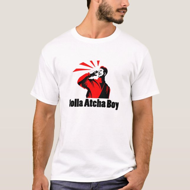 HollaAtcha pojke! Tee Shirt (Framsida)