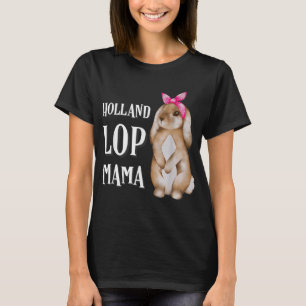 Holland Lop Bunny Rabbit Mamma T Shirt