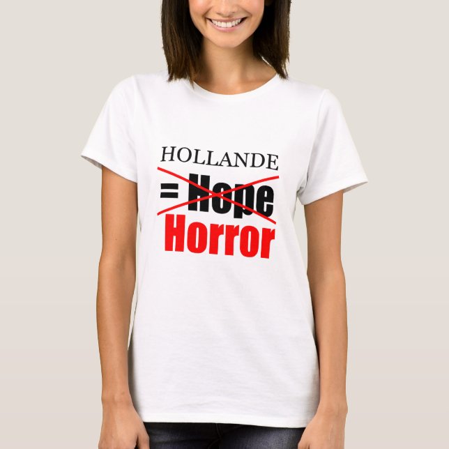 Hollande President Not Hope but Horror W T T Shirt (Framsida)
