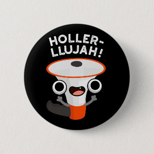 Holler-llujah Funny Loud Hailer Pun Mörk BG Knapp