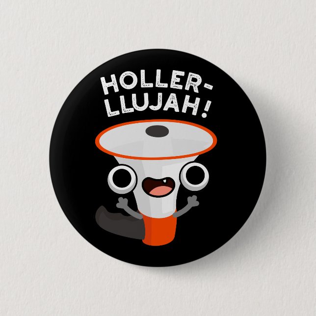 Holler-llujah Funny Loud Hailer Pun Mörk BG Knapp (Framsida)