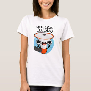 Holler-llujah Funny Loud Hailer Pun T Shirt