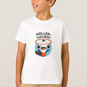 Holler-llujah Funny Loud Hailer Pun T Shirt