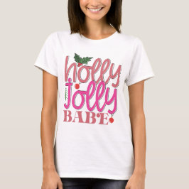 Holly Jolly Babe T Shirt